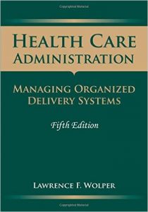 Health Care Administration: Managing Organized Delivery Systems 5th Edition